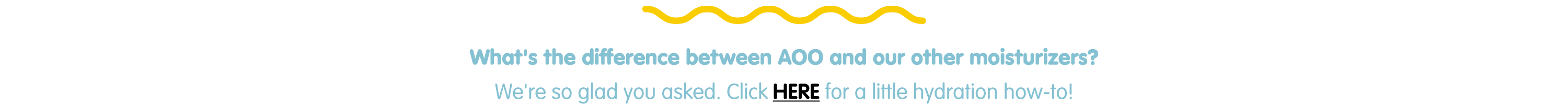 What's the difference between AOO and our other moisturizers? We're so glad you asked. Click here for a little hydration how-to!
